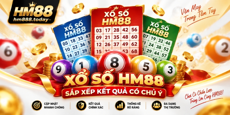 Xổ số HM88 sắp xếp kết quả có chủ ý